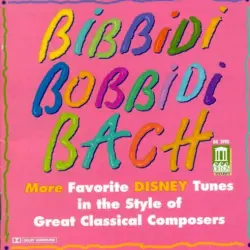 Bibbidi Bobbidi Bach: More Favourite Disney Tunes in the Style of Great Classical Composers