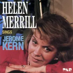 Helen Merrill sings Jerome Kern Helen Merrill sings Jerome Kern