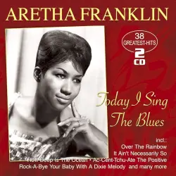 Today I Sing The Blues - 38 Greatest Hits Today I Sing The Blues - 38 Greatest Hits