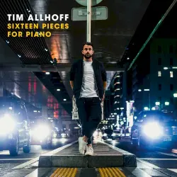 Sixteen Pieces for Piano Sixteen Pieces for Piano