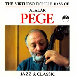 The Virtuoso Double Bass of Aladár Pege The Virtuoso Double Bass of Aladár Pege