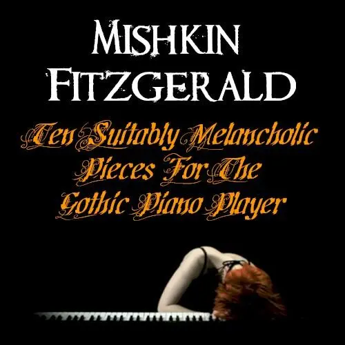 Ten Suitably Melancholy Pieces For The Gothic Pianist