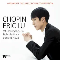 24 Préludes, op 28 / Ballade no. 4 / Sonata no. 2 24 Préludes, op 28 / Ballade no. 4 / Sonata no. 2