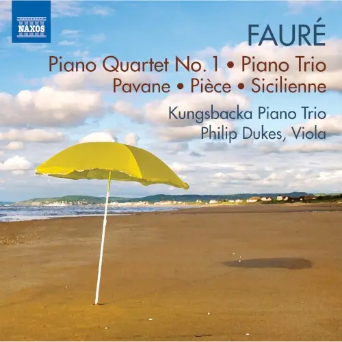 Piano Quartet no. 1 / Piano Trio / Pavane / Pièce / Sicilienne