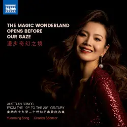 The Magic Wonderland Opens Before Our Gaze: Austrian Songs from the 19th to the 20th Century