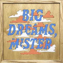 Big Dreams, Mister