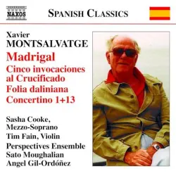 Madrigal / Cinco invocaciones al Crucificado / Folia daliniana / Concertino 1+13