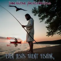 Even Jesus Went Fishing