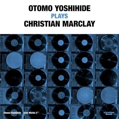 Otomo Yoshihide Solo Works 2: Otomo Yoshihide Plays Christian Marclay