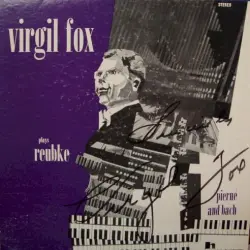 Virgil Fox Plays Reubke, Pierné and Bach