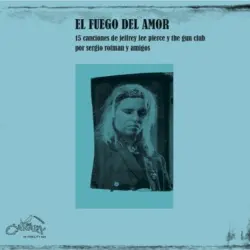 15 Canciones De Jeffrey Lee Pierce Y The Gun Club Por Sergio Rotman Y Amigos