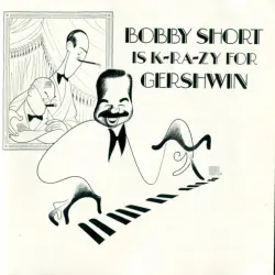 Bobby Short Is K-RA-ZY for Gershwin