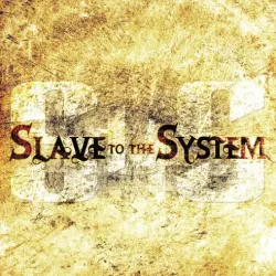Slave to the System