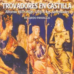 Trovadores En Castilla. Alfonso VIII (1158-1214) Y Los Almohades Trovadores En Castilla. Alfonso VIII (1158-1214) Y Los Almohades