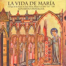 La vida de María - Cantigas de las fiestas de Santa María La vida de María - Cantigas de las fiestas de Santa María