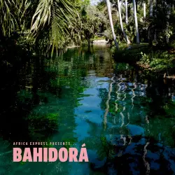 Africa Express Presents... Bahidorá
