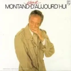 Montand d’hier et d’aujourd’hui