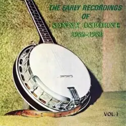 The Early Recordings of Sonny Osborne 1952-1953, Vol. 1
