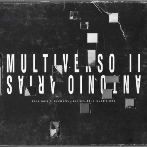 Multiverso II (De La Soleá de La Ciencia a La Física de La Inmortalidad)