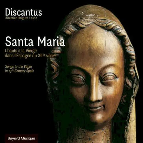 Santa Maria: Chants à la Vierge dans l'Espagne du XIIIe siècle