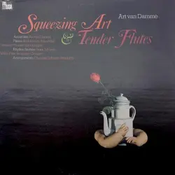 Squeezing Art & Tender Flutes