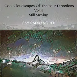 Cool Cloudscapes Of The Four Directions Vol. II - Still Moving - Sky Radio North