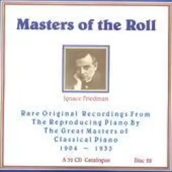 Masters of the Roll: Rare Original Recordings From the Reproducing Piano by the Great masters of Classical Piano 1904 - 1935: A 32 CD Catalogue: Disc 28
