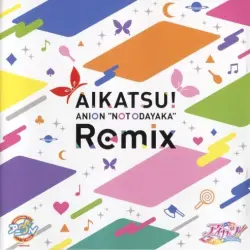 AIKATSU! ANION 'NOT ODAYAKA' Remix