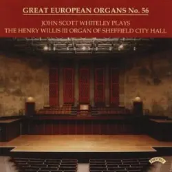 John Scott Whiteley Plays the Henry Willis III Organ of Sheffield City Hall
