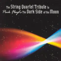 The String Quartet Tribute to Pink Floyd’s The Dark Side of the Moon