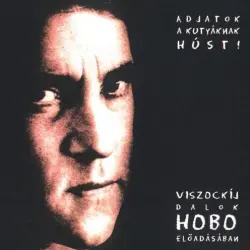 Adjatok a kutyáknak húst! (Viszockij-dalok)
