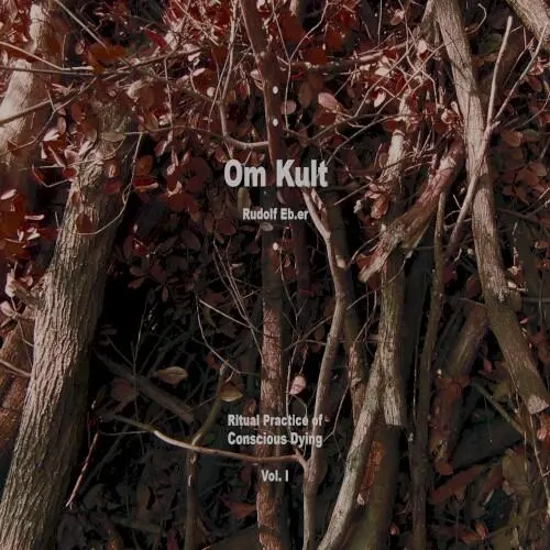 Om Kult: Ritual Practice of Conscious Dying, Vol. I