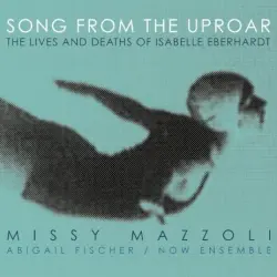 Song from the Uproar: The Lives and Deaths of Isabelle Eberhardt