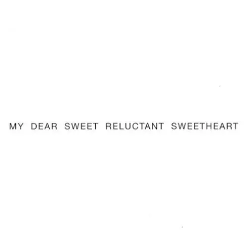 My Dear Sweet Reluctant Sweetheart