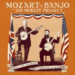 Mozart of the 5-String Banjo: The Joe Morley Project