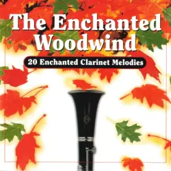 The Enchanted Woodwind: 20 Enchanted Clarinet Melodies