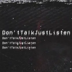 Don'tTalkJustListen