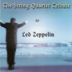 The String Quartet Tribute to Led Zeppelin