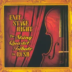 Exit... Stage Right: The String Quartet Tribute to Rush