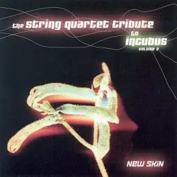 The String Quartet Tribute to Incubus, Volume 2: New Skin The String Quartet Tribute to Incubus, Volume 2: New Skin