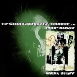 Break Stuff: The String Quartet Tribute to Limp Bizkit