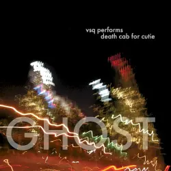 Ghost: The String Quartet Tribute to Death Cab for Cutie