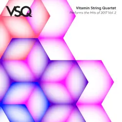 VSQ Performs the Hits of 2017, Vol. 2 VSQ Performs the Hits of 2017, Vol. 2