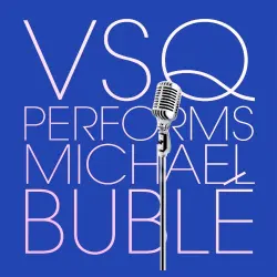 VSQ Performs Michael Buble