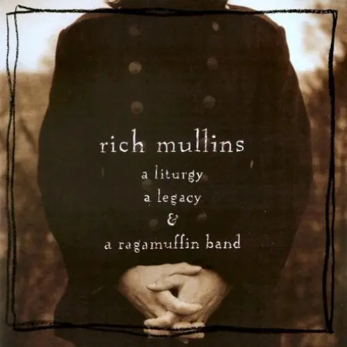 A Liturgy, a Legacy & a Ragamuffin Band