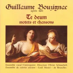 Guillaume Bouzignac - Te Deum, motets et chansons Guillaume Bouzignac - Te Deum, motets et chansons