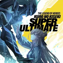 英雄伝説 黎の軌跡 SUPER ULTIMATE 英雄伝説 黎の軌跡 SUPER ULTIMATE