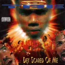 Dey Scared Of Me