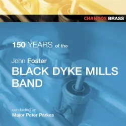150 Years Of Black Dyke Mills Band 150 Years Of Black Dyke Mills Band
