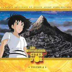 Les Mystérieuses Cités D'Or (La Bande Originale Du Dessin Animé Réorchestrée) Volume 2